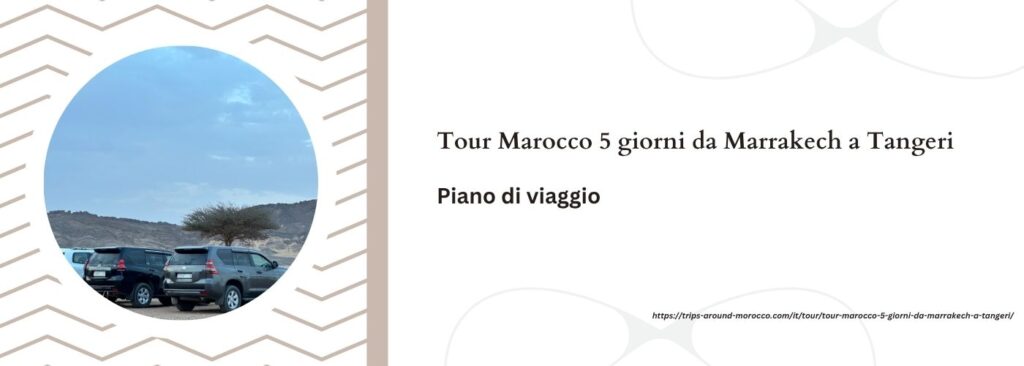 Tour Marocco 5 giorni da Marrakech a Tangeri