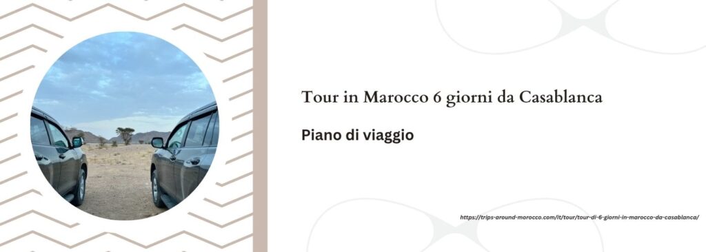 Tour in Marocco 6 giorni da Casablanca